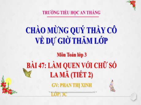 Bài giảng Toán 3 - Bài 47: Làm quen với chữ số La Mã - Phan Thị Xinh