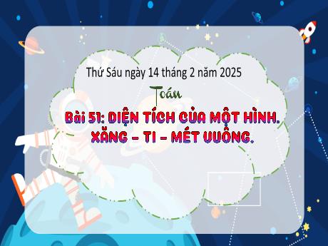 Bài giảng Toán 3 - Bài 51: Diện tích của một hình. Xăng-ti-mét vuông - Năm học 2024-2025