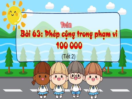 Bài giảng Toán 3 - Bài 63: Phép cộng trong phạm vi 100000 (Tiết 2)