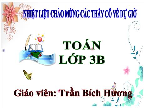 Bài giảng Toán 3 - Bài: Luyện tập - Năm học 2024-2025 - Trần Bích Hương