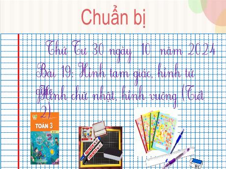 Bài giảng Toán 3 Sách Kết nối tri thức - Chủ đề 3: Làm quen với hình phẳng, hình khối - Bài 19: Hình tam giác, hình tứ giác, hình chữ nhật, hình vuông (Tiết 2) - Năm học 2024-2025