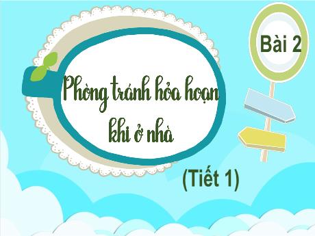 Bài giảng Tự nhiên & Xã hội 3 - Bài 2: Phòng tránh hỏa hoạn khi ở nhà (Tiết 1) - Trường Tiểu học Tiên Minh