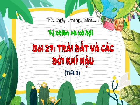 Bài giảng Tự nhiên & Xã hội 3 - Bài 27: Trái Đất và các đới khí hậu (Tiết 1) - Trường Tiểu học Đoàn Lập