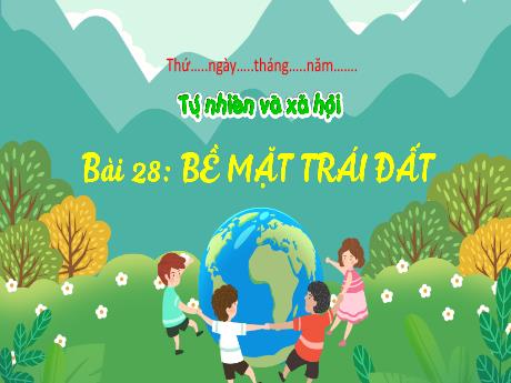 Bài giảng Tự nhiên & Xã hội 3 - Bài 28: Bề mặt Trái Đất (Tiết 2) - Trường Tiểu học Đoàn Lập