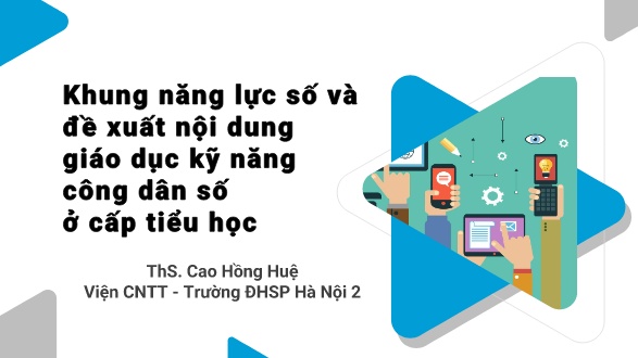 Slide Khung năng lực số và đề xuất nội dung giáo dục kỹ năng công dân số ở cấp Tiểu học