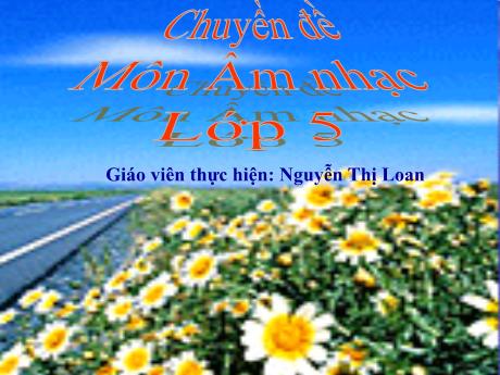 Slide Một số biện pháp thực hiện nhằm nâng cao chất lượng dạy học môn Âm nhạc Lớp 5